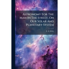 (英文圖書)Astronomy For The Man In The Street On Our Solar And Planetary System 平裝版, Nabu Press, 英文