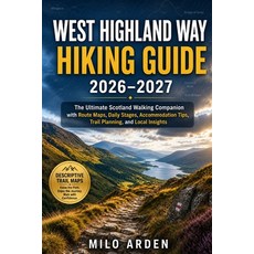 (영문도서)West Highland Way Hiking Guide 2026-2027: The Ultimate Scotland Walking Companio... Paperback, Independently Published, English, 9798184202358 Independently Published, English, 9798184202358