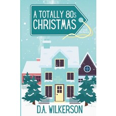 (영문도서)A Totally 80s Christmas: A Holiday Novella Paperback, Dana Wilkerson, LLC, English, 9781948148368