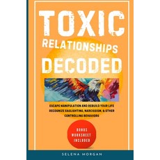 (영문도서) Toxic Relationships Decoded - Escape Manipulation and Rebuild Your Life Paperback, Sem Publishing Ventures, LLC, English, 9798991405201