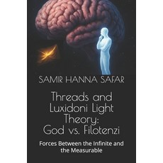(영문도서)Threads and Luxidoni Light Theory: God vs. Filotenzi: Forces Between the Infinit... Paperback, Independently Published, English, 9798297322202