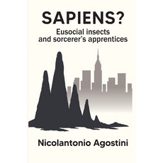 (영문도서)Sapiens?: Eusocial insects and sorcerer's apprentices Paperback, Independently Published, English, 9798294247362