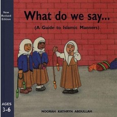 (영문도서) What Do We Say?: A Guide to Islamic Manners Hardcover, Islamic Foundation, English, 9780860373506
