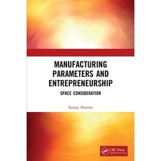 (영문도서) Manufacturing Parameters and Entrepreneurship: Space Consideration Paperback, CRC Press, English, 9780367619367