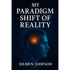 (영문도서)My Paradigm Shift of Reality Paperback, Independently Published, English, 9798273452763