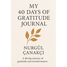 (영문도서)My 40 Days of Gratİtude Journal: A 40 day journey of gratitude and transfor... Paperback, Independently Published, English, 9798296444394