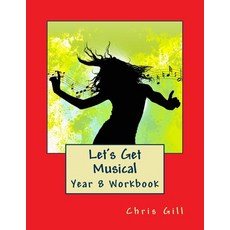 (영문도서) Let's Get Musical Year 8 Workbook Paperback, Createspace Independent Pub..., English, 9781976112713