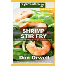 (영문도서) Shrimp Stir Fry: Over 65 Quick and Easy Gluten Free Low Cholesterol Whole Foods Recipes full ... Paperback, Independently Published, English, 9781726698009