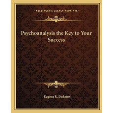 (영문도서) Psychoanalysis the Key to Your Success Paperback, Kessinger Publishing, English, 9781162591292