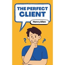 (영문도서) The Perfect Client Paperback, Henry Allen, English, 9798230089711