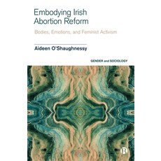 (영문도서) Embodying Irish Abortion Reform: Bodies Emotions and Feminist Activism Hardcover, Bristol University Press, English, 9781529236439