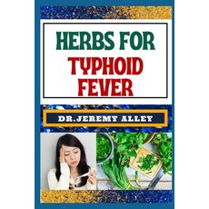 (영문도서) Herbs for Typhoid Fever: Harnessing Nature's Healing Power Effective Herbal Solutions For Ma... Paperback, Independently Published, English, 9798877340084