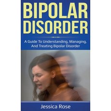 Bipolar Disorder: A Guide to Understanding Managing and Treating Bipolar Disorder Hardcover, Ingram Publishing, English, 9781761035821