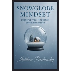 (영문도서)Snowglobe Mindset: Shake Up Your Thoughts Settle Into Peace Paperback, Apophis Enterprises LLC, English, 9798295417337