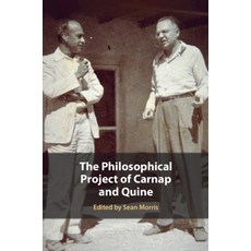 (영문도서) The Philosophical Project of Carnap and Quine Paperback, Cambridge University Press, English, 9781108714211