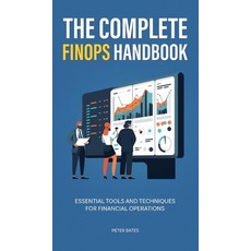 (영문도서) The Complete FinOps Handbook: Essential Tools and Techniques for Financial Operations Hardcover, Book Bound Studios, English, 9781922435545