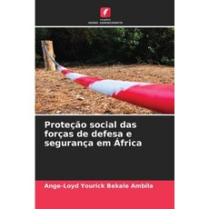 (영문도서)Proteção social das forças de defesa e segurança em África Paperback, Edicoes Nosso Conhecimento, English, 9786209895807
