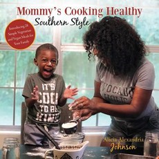 (영문도서) Mommy's Cooking Healthy Southern Style: Introducing 28 Simple Vegetarian and Vegan Meals for ... Paperback, Mill City Press, Inc, English, 9781545647059