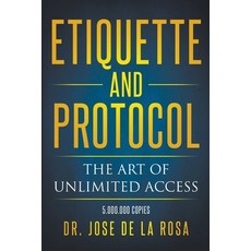 (영문도서) Etiquette and Protocol The Art of Unlimitted Access Paperback, Jose de la Rosa, English, 9798215773710