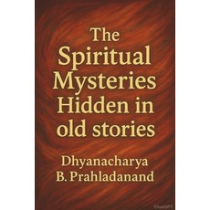 (영문도서)The Spiritual Mysteries Hidden in Stories Paperback, Independently Published, English, 9798262492329