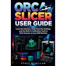 (英文圖書)Orca Slicer User Guide: Learn the Interface Understand the Settings and Use Bu... 平裝版, Independently Published, English, Paperback