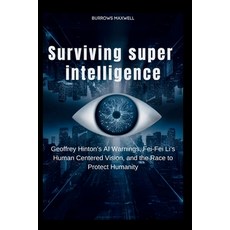 (영문도서)Surviving Superintelligence: Geoffrey Hinton's AI Warnings Fei-Fei Li's Human C... Paperback, Independently Published, English, 9798298257343