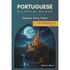 (영문도서) Portuguese Bilingual Bridge: Classic Fairy Tales for Intermediate Readers Paperback, Independently Published, English, 9798308348320