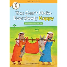 You Can’t Make Everybody Happy(Middle Eastern Folk Tale) (with QR), 이퓨쳐, You Can’t Make Everybody Hap.., Rob Waring(저) / Louise Redsh..