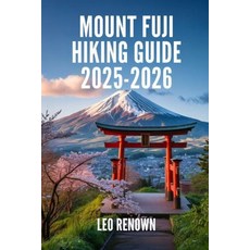 (영문도서)Mount Fuji Hiking Guide 2025-2026: Explore Trails Smarter with Expert Navigation... Paperback, Independently Published, English, 9798262390731