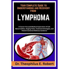 (영문도서)Your Complete Guide to Understanding and Recovery from Lymphoma: A Cancer-Focuse... Paperback, Independently Published, English, 9798243135917