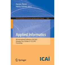 (영문도서) Applied Informatics: 5th International Conference Icai 2022 Arequipa Peru October 27-29 ... Paperback, Springer, English, 9783031196461