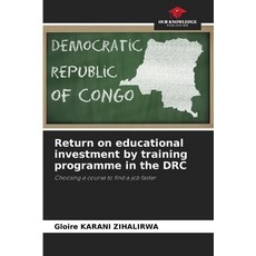 (영문도서)Return on educational investment by training programme in the DRC Paperback, Our Knowledge Publishing, English, 9786202483391