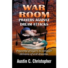 War Room Prayers Against Dream Attacks: Powerful prayers to conquer the demons of dream attacks. Paperback, Independently Published, English, 9798681717768