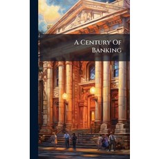 (영문도서)A Century Of Banking Hardcover, Hutson Street Press, English, 9781024637328