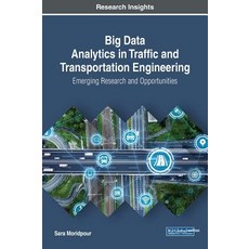 Big Data Analytics in Traffic and Transportation Engineering: Emerging Research and Opportunities Hardcover, Engineering Science Reference
