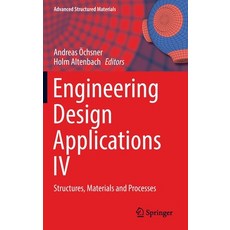 (영문도서) Engineering Design Applications IV: Structures Materials and Processes Hardcover, Springer, English, 9783030979249