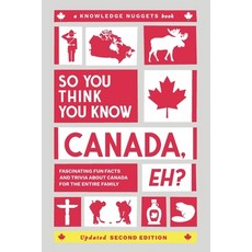(英文圖書)So You Think You Know CANADA Eh?: Fascinating Fun Facts and Trivia about Canada... 平裝版, Knowledge Nugget Books, English