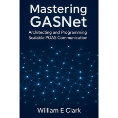 (英文圖書)Mastering GASNet: Architecting and Programming Scalable PGAS Communication 平裝版, Independently Published, 英文