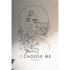 (영문도서)I Choose Me Paperback, Independently Published, English, 9798242139299