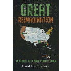 (영문도서) The Great Reimagination: In Search of a More Perfect Union Paperback, Gatekeeper Press, English, 9781662934414