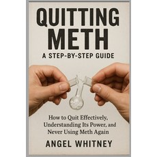 (영문도서)Quitting Meth: A Step-by-Step Recovery Guide to Healing Detoxing and Living Fr... Paperback, Independently Published, English, 9798273060876