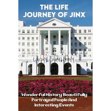 The Life Journey Of Jinx: Wonderful History Beautifully Portrayed People And Interesting Events: Ne... Paperback, Independently Published, English, 9798749333497