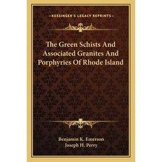 (英文圖書)The Green Schists And Associated Granites And Porphyries Of Rhode Island 平裝版, 英文, Kessinger Publishing