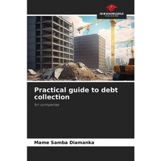 (영문도서) Practical guide to debt collection Paperback, Our Knowledge Publishing, English, 9786208236663