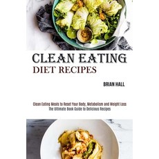 Clean Eating Diet Recipes: Clean Eating Meals to Reset Your Body Metabolism and Weight Loss (The Ul... Paperback, Alex Howard, English, 9781990169038