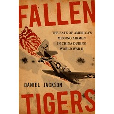 (영문도서) Fallen Tigers: The Fate of America's Missing Airmen in China During World War II Paperback, University Press of Kentucky, English, 9781985902312