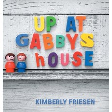 (영문도서)Up at Gabby's House Hardcover, FriesenPress, English, 9781038341815