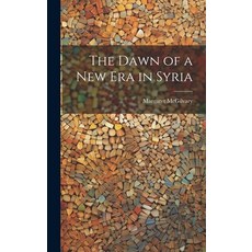 (영문도서) The Dawn of a new era in Syria Hardcover, Legare Street Press, English, 9781019969144