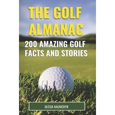 (영문도서) The Golf Almanac: 200 Amazing Golf Facts and Stories Paperback, Independently Published, English, 9798344368283