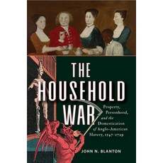 (英文圖書)The Household War: Property Personhood and the Domestication of Anglo-American... 精裝版, University of Pennsylvania ..., 英文